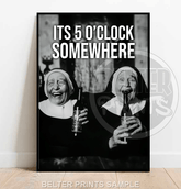 It’s 5 O’clock Somewhere | Tipsy Nuns Wall Art Print - Print